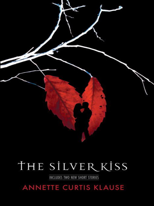 Title details for The Silver Kiss by Annette Curtis Klause - Wait list